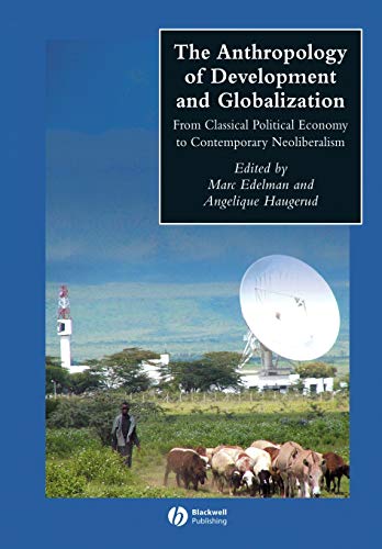 Beispielbild fr The Anthropology of Development and Globalization: From Classical Political Economy to Contemporary Neoliberalism zum Verkauf von BooksRun