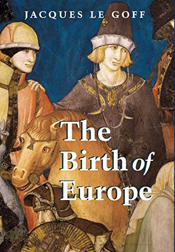 The Birth of Europe (9780631228882) by Le Goff, Jacques