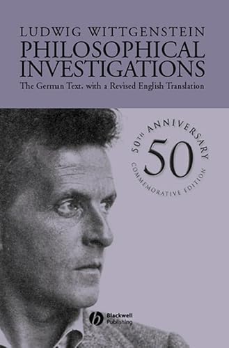 Beispielbild fr Philosophical Investigations: The German Text, with a Revised English Translation 50th Anniversary Commemorative Edition zum Verkauf von Powell's Bookstores Chicago, ABAA