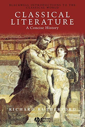 9780631231332: Classical Literature: A Concise History: 10 (Blackwell Introductions to the Classical World)