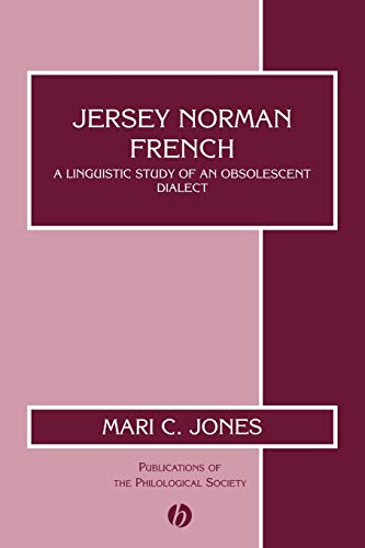 Stock image for Jersey Norman French: A Linguistic Study of an Obsolescent Dialect: 34 (Publications of the Philological Society) for sale by WorldofBooks