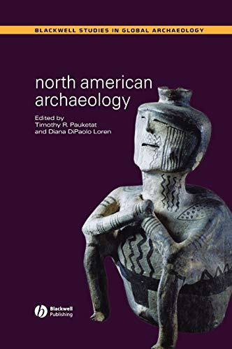 9780631231837: North American Archaeology (Wiley Blackwell Studies in Global Archaeology)