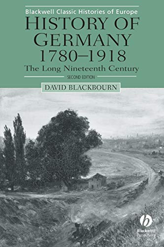 Stock image for History of Germany 1780-1918: The Long Nineteenth Century, 2nd Edition (Blackwell Classic Histories of Europe) for sale by WorldofBooks