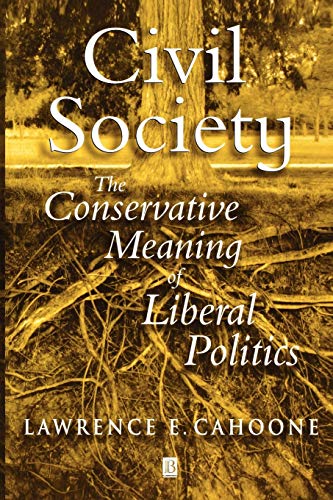 Beispielbild fr Civil Society : The Conservative Meaning of Liberal Politics zum Verkauf von Better World Books