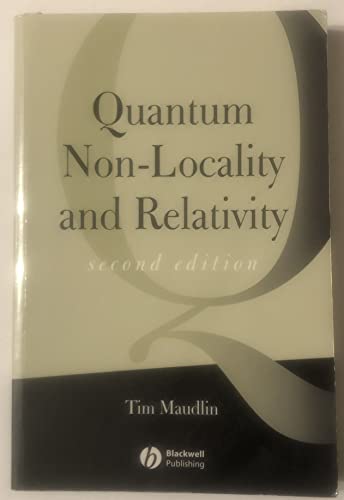 Quantum Non-Locality and Relativity: Metaphysical Intimations of Modern Physics, Second Edition - Maudlin, Tim