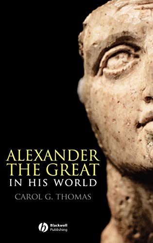 Alexander the Great in his World (Blackwell Ancient Lives) (9780631232452) by Thomas, Carol G.