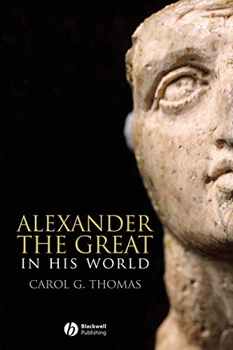 Alexander the Great: In His World (9780631232469) by Thomas, Carol G.