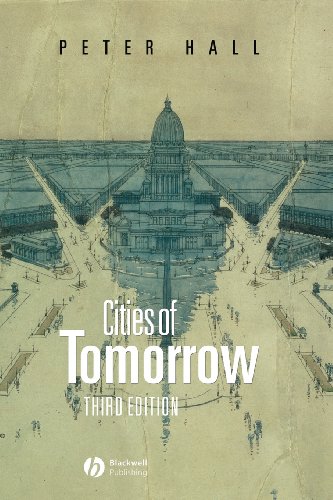 Imagen de archivo de Cities of Tomorrow : An Intellectual History of Urban Planning and Design in the Twentieth Century a la venta por Better World Books