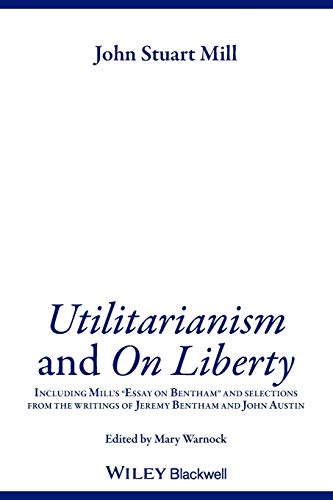 Beispielbild fr Utilitarianism and on Liberty : Including Mill's 'Essay on Bentham' and Selections from the Writings of Jeremy Bentham and John Austin zum Verkauf von Better World Books