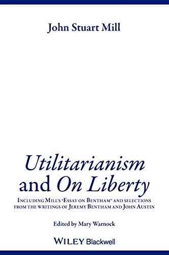 Imagen de archivo de Utilitarianism and On Liberty: Including Mill's 'Essay on Bentham' and Selections from the Writings of Jeremy Bentham and John Austin a la venta por SecondSale