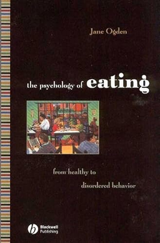 Beispielbild fr The Psychology of Eating: From Healthy to Disordered Behavior zum Verkauf von AwesomeBooks