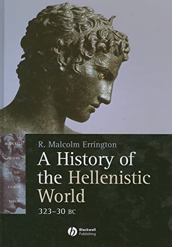 A History of the Hellenistic World 323 - 30 BC