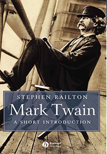 Mark Twain: A Short Introduction (Wiley Blackwell Introductions to Literature) (9780631234739) by Railton, Stephen