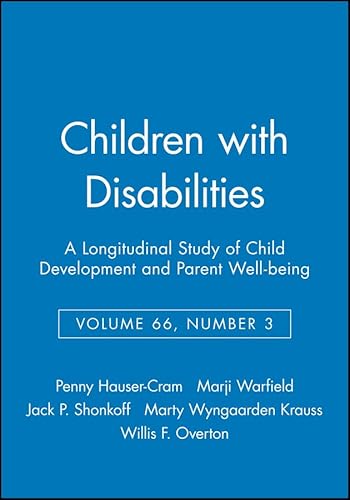 Children with Disabilities: A Longitudinal Study of Child Development and Parent Well-being, Volume 66, Number 3 (9780631234753) by Hauser-Cram, Penny; Warfield, Marji; Shonkoff, Jack P.; Krauss, Marty Wyngaarden