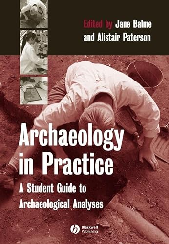 Stock image for Archaeology in Practice: A Student Guide to Archaeological Analyses for sale by Books From California