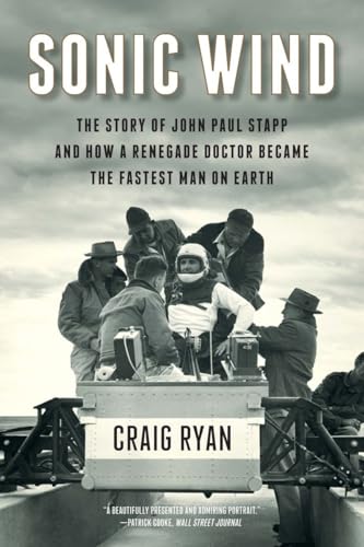 9780631491910: Sonic Wind: The Story of John Paul Stapp and How a Renegade Doctor Became the Fastest Man on Earth