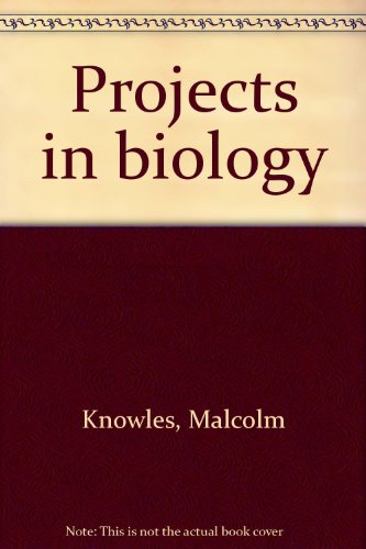 Projects in biology (9780631900733) by Malcolm Knowles