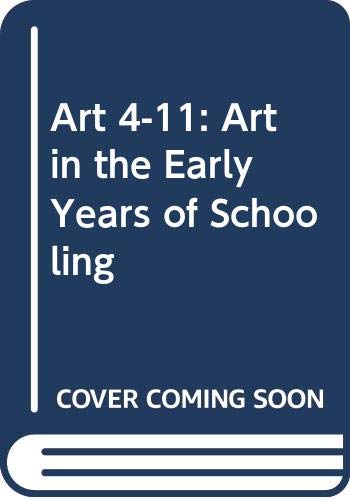 Beispielbild fr Art 4 to 11: Art in the Early Years of Schooling zum Verkauf von AwesomeBooks