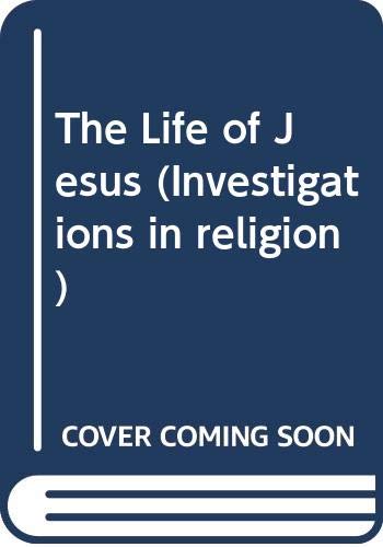 Beispielbild fr The Life of Jesus (Investigations in religion) zum Verkauf von WorldofBooks