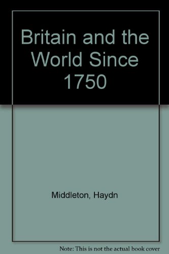 Britain and the World Since 1750 (9780631915805) by Haydn Middleton