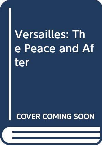 Versailles: The Peace and After (9780631925606) by Bernard Barker