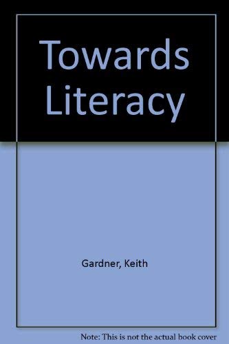 Towards Literacy - KEITH GARDNER