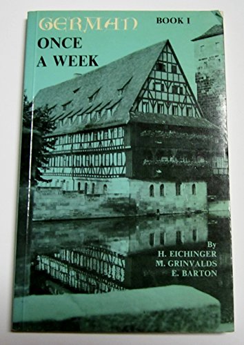 German Once a Week: Bk. 1 - Hubert Eichinger,etc., M. Grinvalds, E. Barton