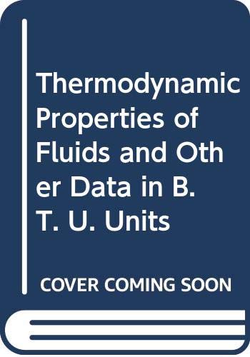 Stock image for THERMODYNAMIC PROPERTIES OF FLUIDS AND OTHER DATA IN BRITISH THERMAL UNITS for sale by The Old Bookshelf