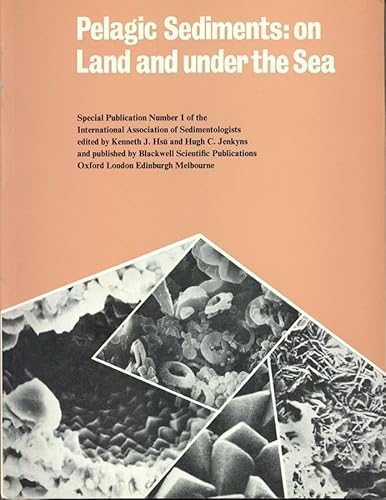 Stock image for PELAGIC SEDIMENTS: ON LAND AND UNDER THE SEA: SPECIAL PUBLICATION NO. 1 OF THE INTERNATIONAL ASSOCIATION OF SEDIMENTOLOGISTS. for sale by Cambridge Rare Books