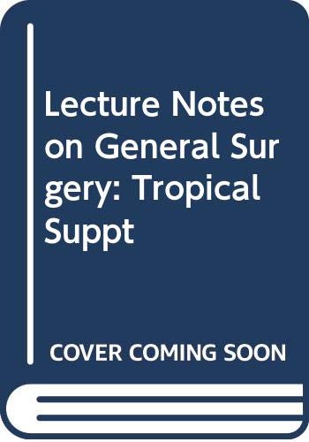 Lecture notes on general surgery: Tropical supplement (9780632001873) by Douglas Roy