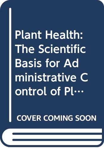 Beispielbild fr Plant Health: The Scientific Basis for Administrative Control of Plant Diseases and Pests zum Verkauf von Anybook.com