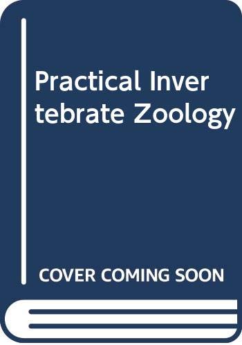 Beispielbild fr Practical Invertebrate Zoology : A Laboratory Manual for the Study of the Major Groups of Invertebrates, Excluding Protochordates zum Verkauf von Better World Books