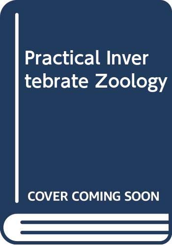 Stock image for Practical Invertebrate Zoology : A Laboratory Manual for the Study of the Major Groups of Invertebrates, Excluding Protochordates for sale by Better World Books