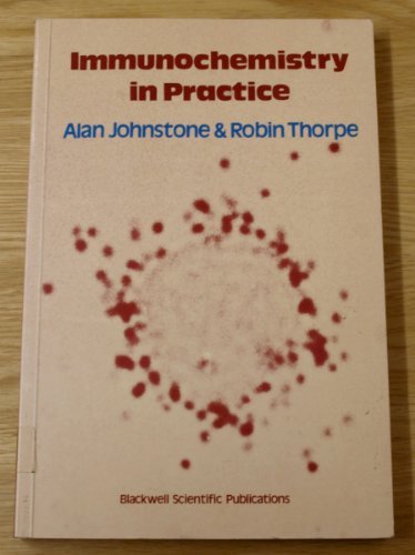 Immunochemistry in Practice (9780632008360) by Alan Johnstone; Robin Thorpe