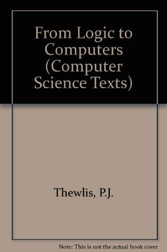 Stock image for From Logic to Computers (Computer Science Texts) for sale by WorldofBooks