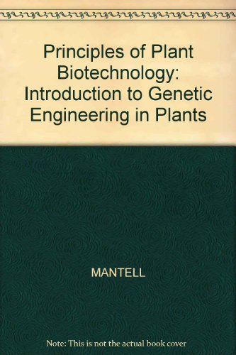 Beispielbild fr Principles of Plant Biotechnology: Introduction to Genetic Engineering in Plants zum Verkauf von WorldofBooks