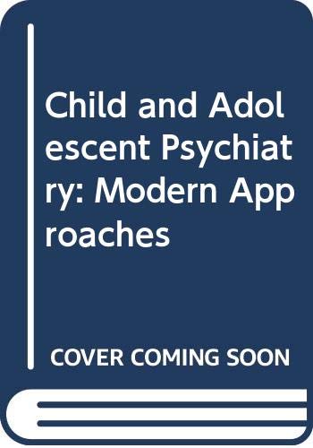 9780632012299: Child and Adolescent Psychiatry: Modern Approaches