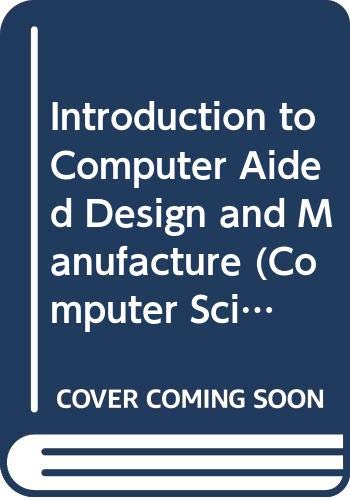 Stock image for Introduction to Computer Aided Design and Manufacture (Computer Science Texts) for sale by AwesomeBooks