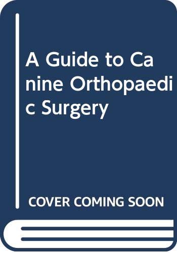 Stock image for A Guide to Canine Orthopaedic (orthopedic) Surgery for sale by Wonder Book