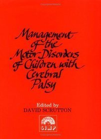 Beispielbild fr Management of the Motor Disorders of Children with Cerebral Palsy zum Verkauf von Better World Books
