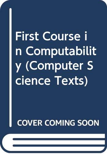 Stock image for FIRST COURSE IN COMPUTABILITY (Computer Science Texts) for sale by WorldofBooks