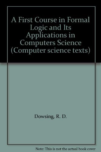 Imagen de archivo de A First Course in Formal Logic and Its Applications in Computers Science a la venta por Ammareal