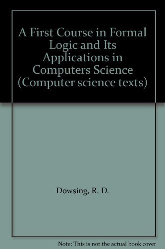 Stock image for A First Course in Formal Logic and Its Applications in Computers Science for sale by Ammareal