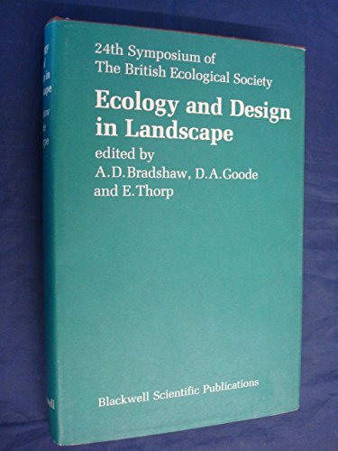 Ecology and Design in Landscape: The 24th Symposium of the British Ecological Society, Manchester...