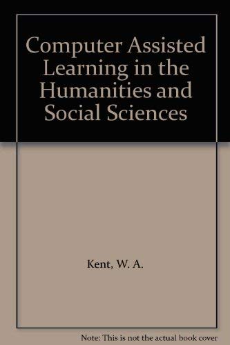 Computer Assisted Learning in the Humanities and Social Sciences (9780632015559) by Kent, W. A.