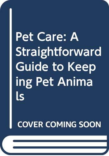 Stock image for Pet Care: A Straightforward Guide to Keeping Pet Animals for sale by BookHolders