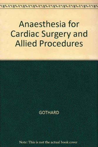 Anaesthesia for Cardiac Surgery and Allied Procedures
