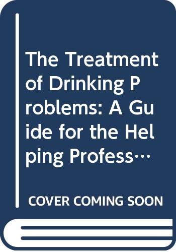 The Treatment of Drinking Problems: a Guide for the Helping Professions (9780632017959) by Edwards MA DM FRCP FRCPsych DPM, G.