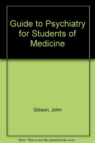 A Guid to Psychiatry for Students of Medicine (9780632018307) by John Gibson