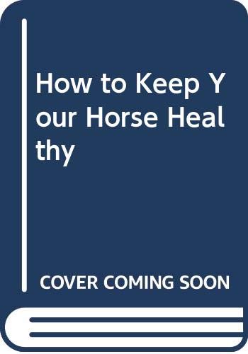 9780632020560: How to Keep Your Horse Healthy